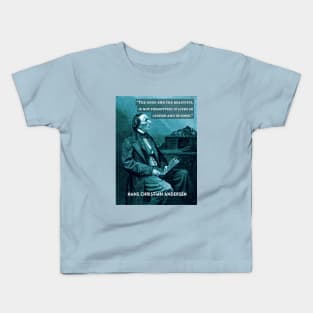 Hans Christian Andersen portrait and quote:  “The good and the beautiful is not forgotten; it lives in legend and in song." Kids T-Shirt